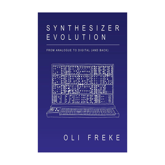 Synthesiser Evolution From Analogue to Digital (and Back) Book